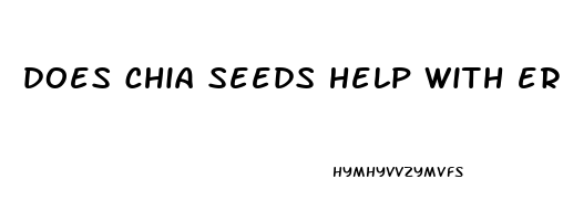 does chia seeds help with erectile dysfunction