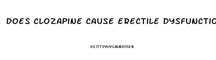 does clozapine cause erectile dysfunction