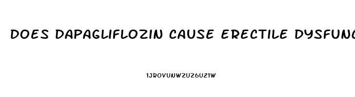 does dapagliflozin cause erectile dysfunction