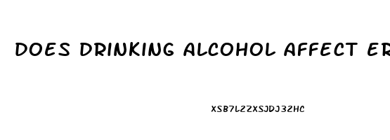 does drinking alcohol affect erectile dysfunction