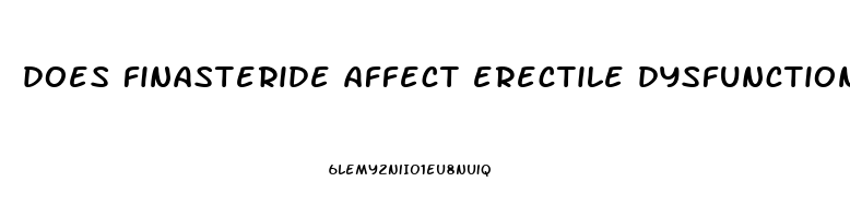 does finasteride affect erectile dysfunction