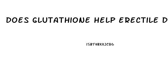 does glutathione help erectile dysfunction