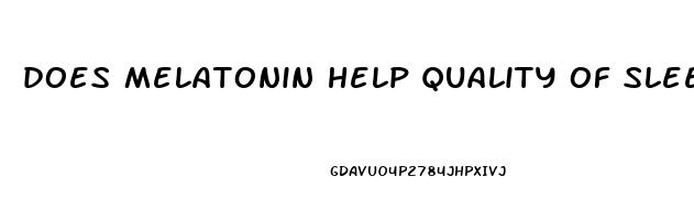 does melatonin help quality of sleep