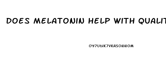 does melatonin help with quality of sleep