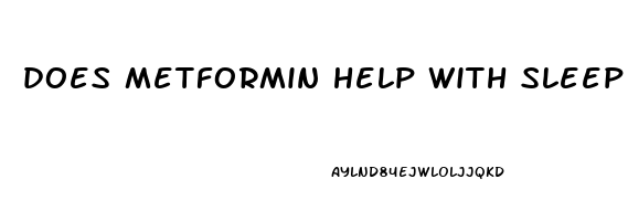 does metformin help with sleep