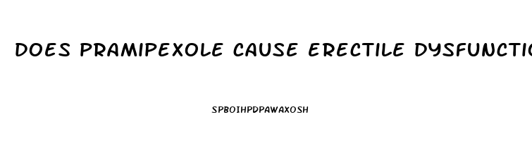 does pramipexole cause erectile dysfunction