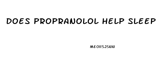 does propranolol help sleep