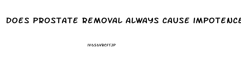 does prostate removal always cause impotence