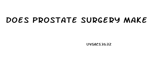 does prostate surgery make you impotent