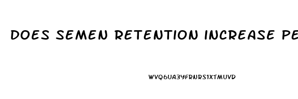 does semen retention increase penis size