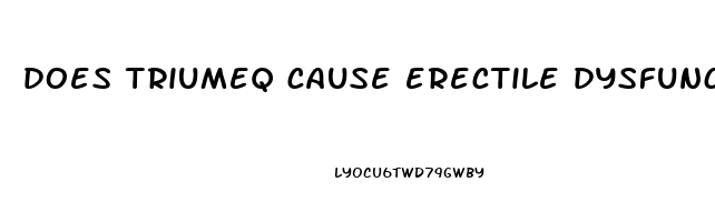 does triumeq cause erectile dysfunction