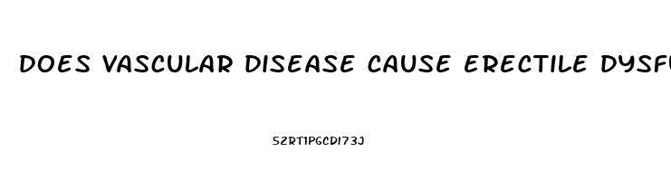 does vascular disease cause erectile dysfunction