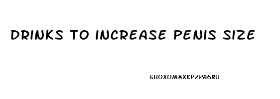 drinks to increase penis size