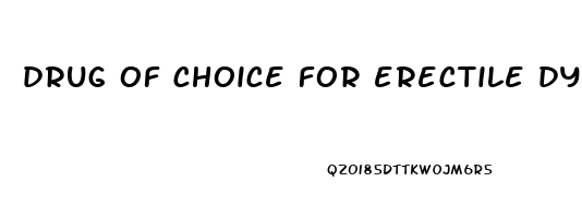 drug of choice for erectile dysfunction