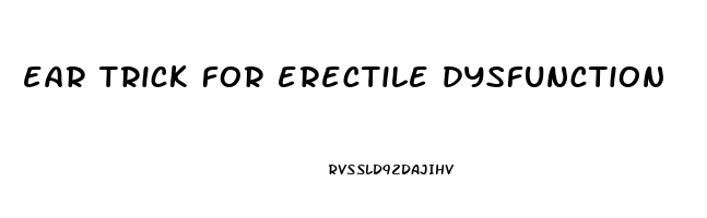 ear trick for erectile dysfunction