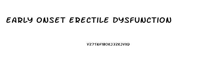 early onset erectile dysfunction