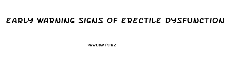 early warning signs of erectile dysfunction