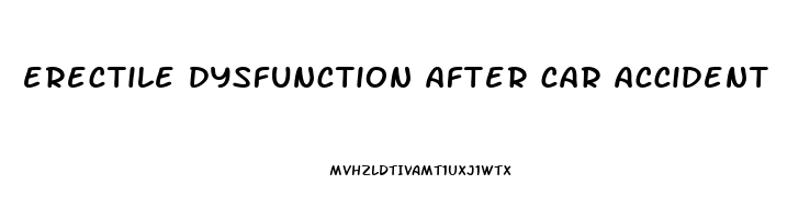 erectile dysfunction after car accident