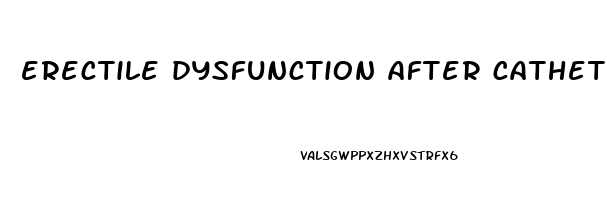 erectile dysfunction after catheter