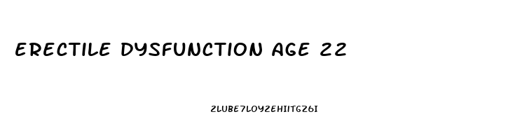 erectile dysfunction age 22