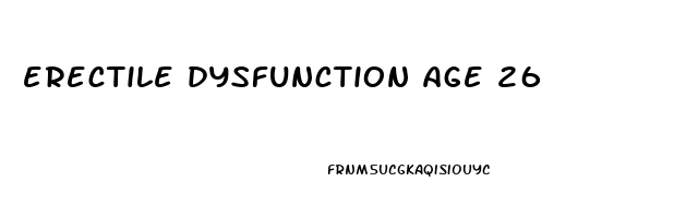 erectile dysfunction age 26