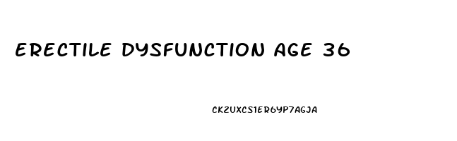 erectile dysfunction age 36