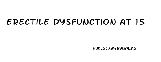 erectile dysfunction at 15