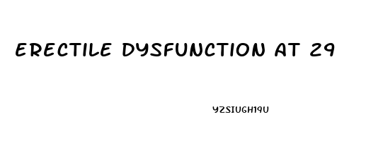 erectile dysfunction at 29