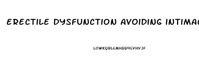 erectile dysfunction avoiding intimacy