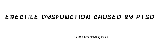 erectile dysfunction caused by ptsd