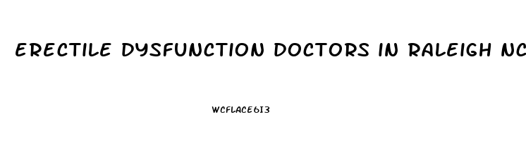 erectile dysfunction doctors in raleigh nc