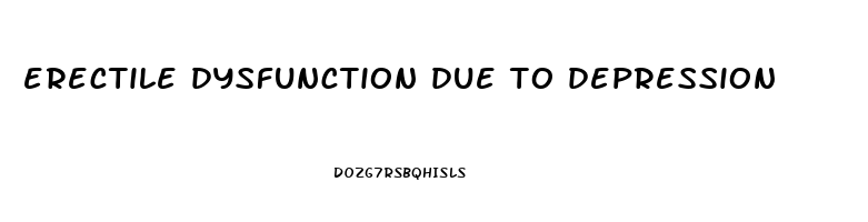 erectile dysfunction due to depression