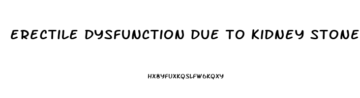 erectile dysfunction due to kidney stone