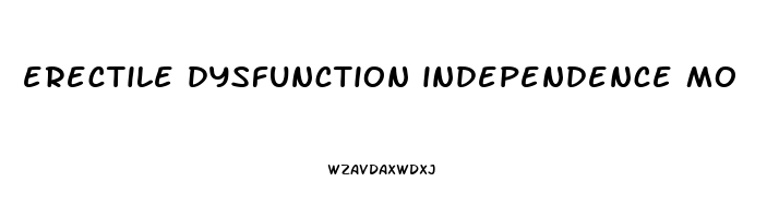 erectile dysfunction independence mo