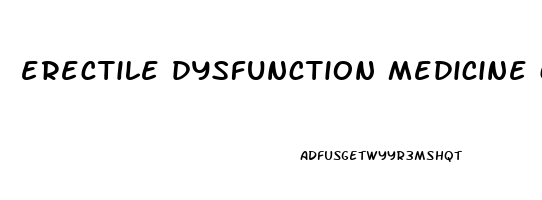 erectile dysfunction medicine comparison