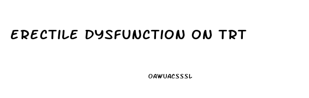 erectile dysfunction on trt