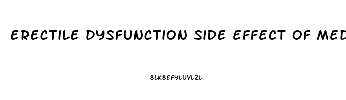 erectile dysfunction side effect of medication