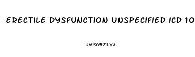 erectile dysfunction unspecified icd 10