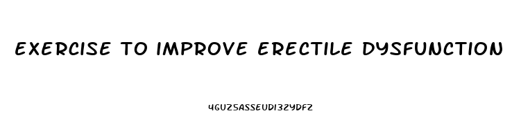 exercise to improve erectile dysfunction