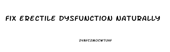 fix erectile dysfunction naturally