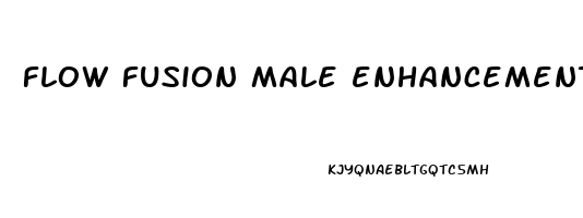 flow fusion male enhancement