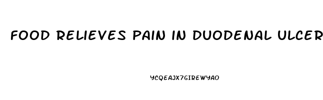 food relieves pain in duodenal ulcer