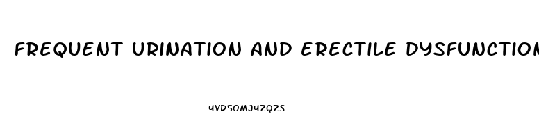 frequent urination and erectile dysfunction symptoms