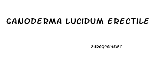 ganoderma lucidum erectile dysfunction