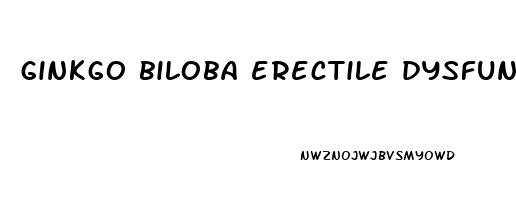 ginkgo biloba erectile dysfunction dosage