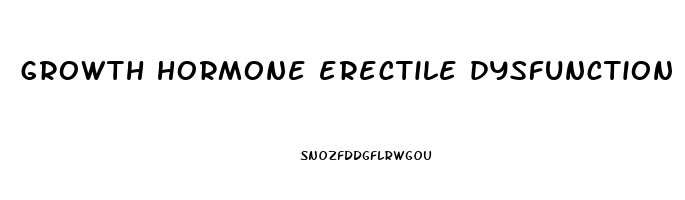 growth hormone erectile dysfunction