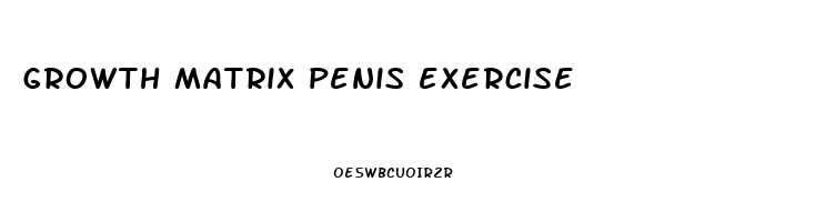 growth matrix penis exercise