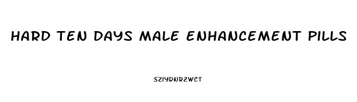 hard ten days male enhancement pills