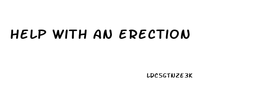 help with an erection