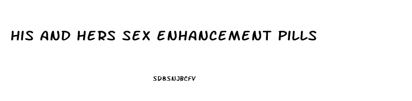 his and hers sex enhancement pills